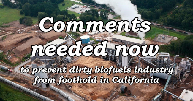 Comments needed now to prevent dirty biofuels industry from foothold in California